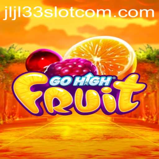 Exploring the Exciting World of GoHighFruit and the JLJL33 Slot