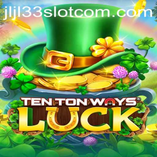 Exploring TenTonWaysLuck: A Dive into the JLJL33 Slot Game